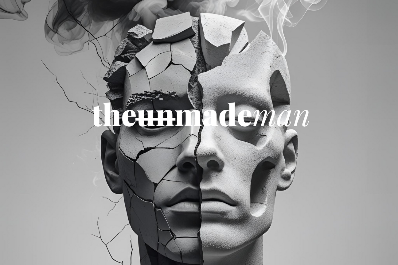 The Unmade Man: A Mirror for the Insecure, the Lost, and the Undeveloped