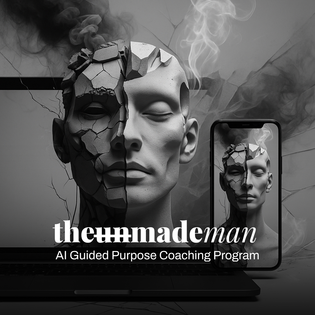 The Unmade Man: Purpose Coaching Program (AI Guided)
